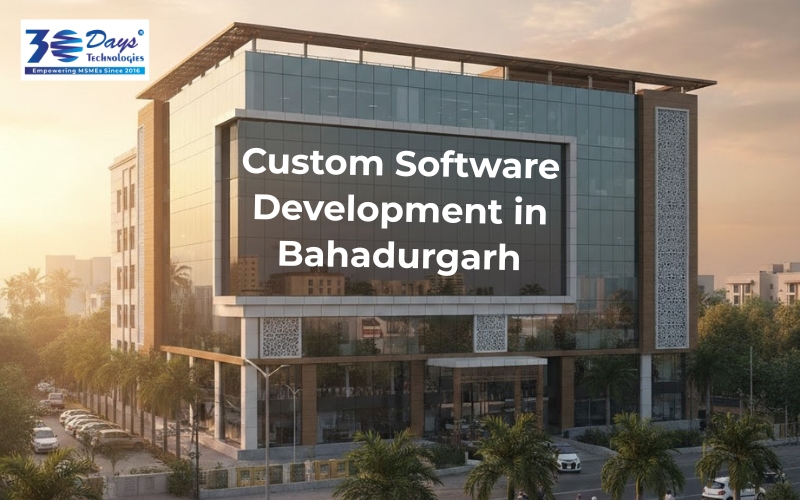 Custom Software Development in Bahadurgarh for tailored business software solutions and digital transformation